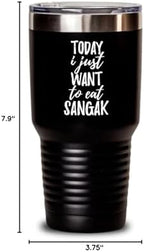 Today I Just Want To Eat Sangak Tumbler Saying Funny Gift Idea Insulated Cup With Lid Black 30 Oz