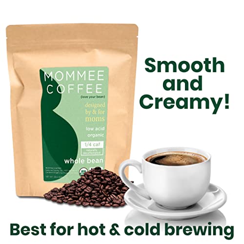 Mommee Coffee - Quarter Caf | Low Acid, Organic, Fair Trade, Water Processed | Whole Bean, 22oz.