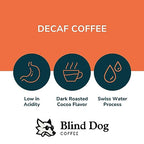 Blind Dog Coffee - 12 Oz Ground Decaf Coffee - Medium Roast - Low Acid Coffee - Swiss Water Process Decaffeinated Coffee with Notes of Cocoa, Marshmallow and Black tea