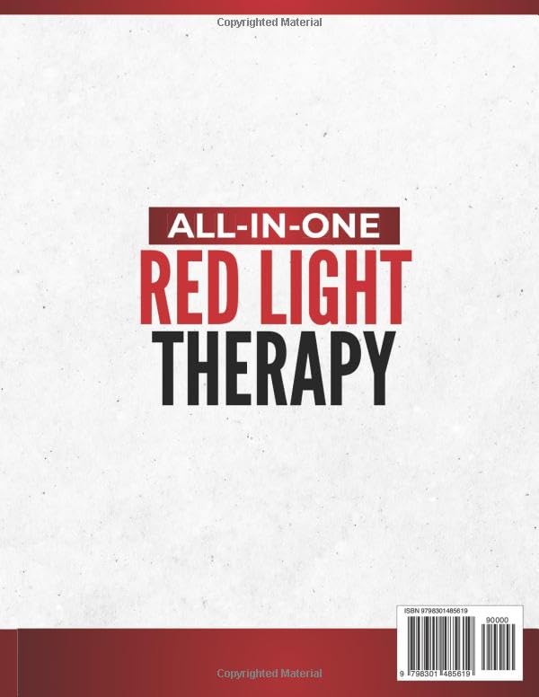 All-in-One Red Light Therapy Guide: Proven Protocols to Unlock the Power of RLT | Anti-Aging, Effective Muscle Recovery, Pain-Free Living, and Cognitive Boost with the Latest Scientific Advances