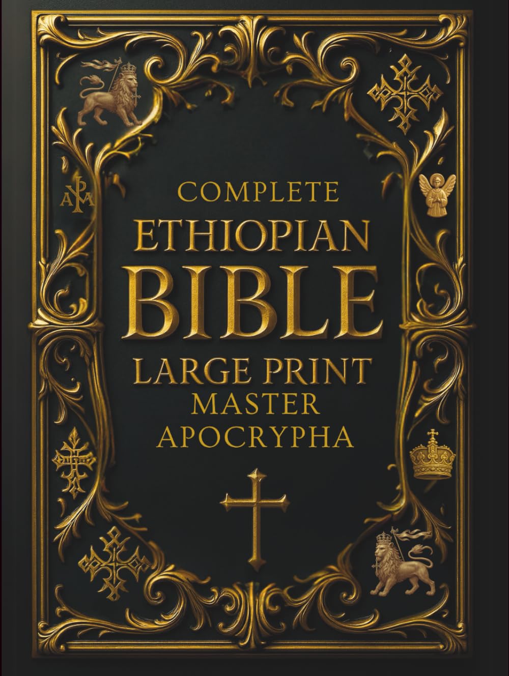 Ethiopian Bible in English Complete (Large Print) – Illustrated & Annotated: Master Apocrypha and Deuterocanonical Texts, including 1 Enoch, Jubilees, ... of the Covenant, and Other Lost Scriptures
