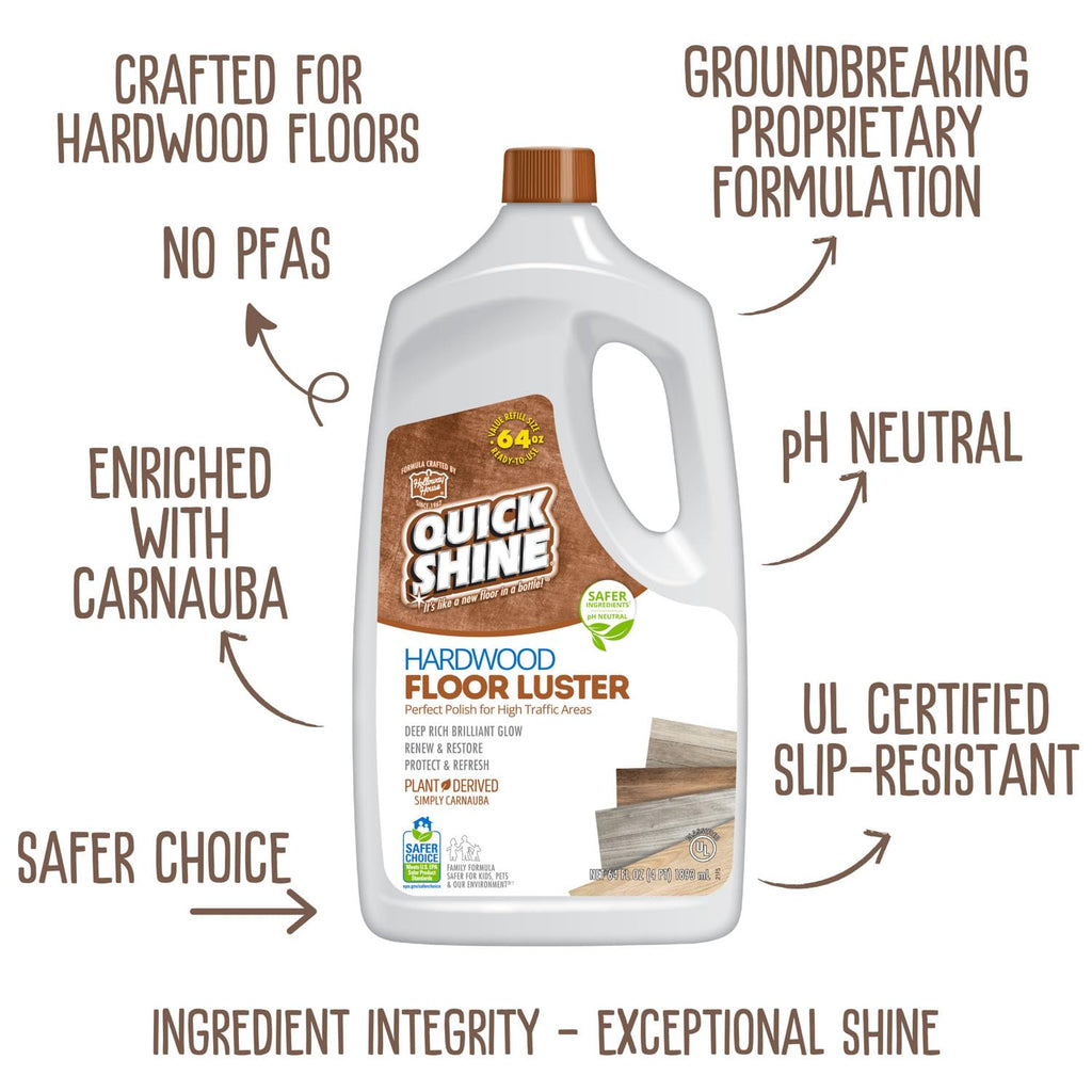 Quick Shine Hardwood Floor Luster-Polish 64oz | Plant-Derived w/Carnauba | Safer Choice, No PFAS, pH Neutral | Ready to Use Formula w/Anti-Slip Technology | Simply Squirt & Spread | Made in USA